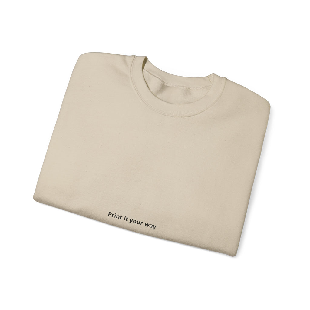 Minimalist Crewneck Sweatshirt - "Print It Your Way" Center Text