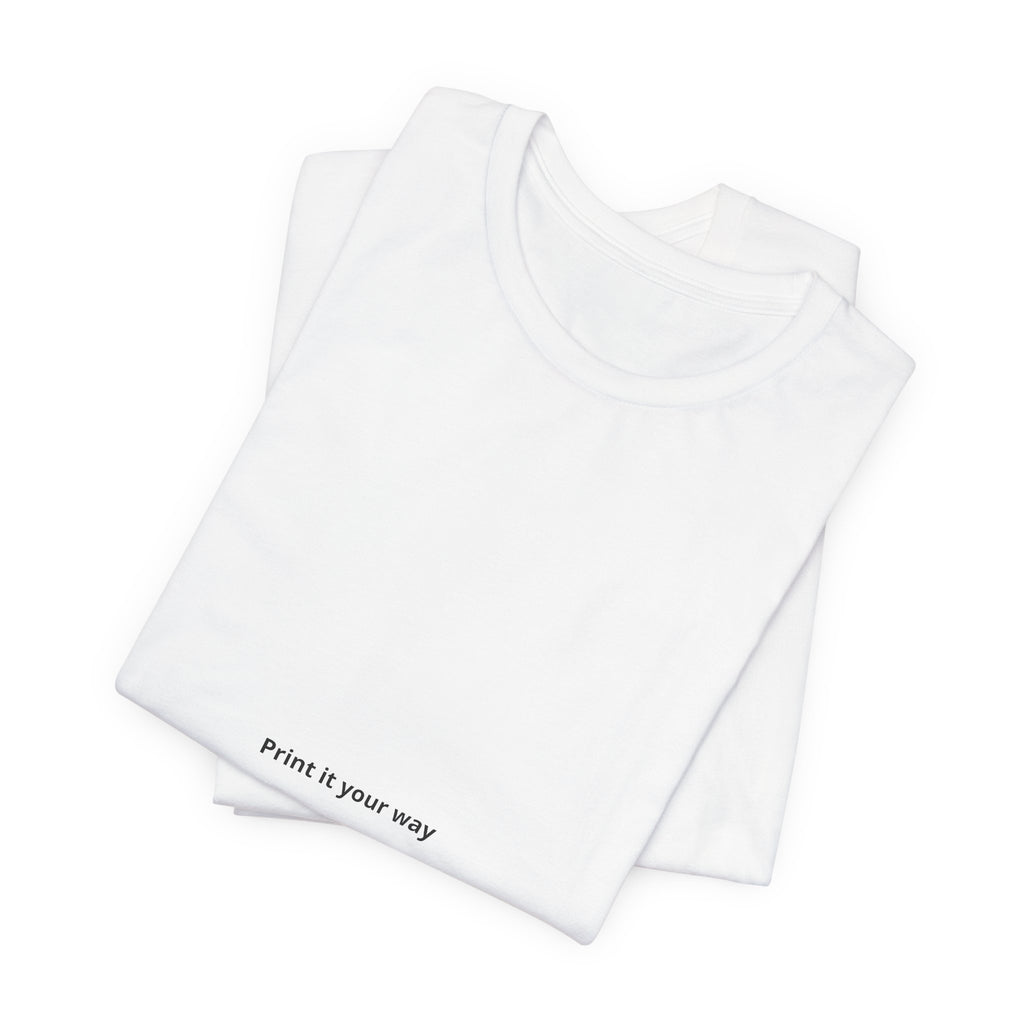Minimalist 'Print It Your Way' White Tee — Casual Unisex Short Sleeve Shirt