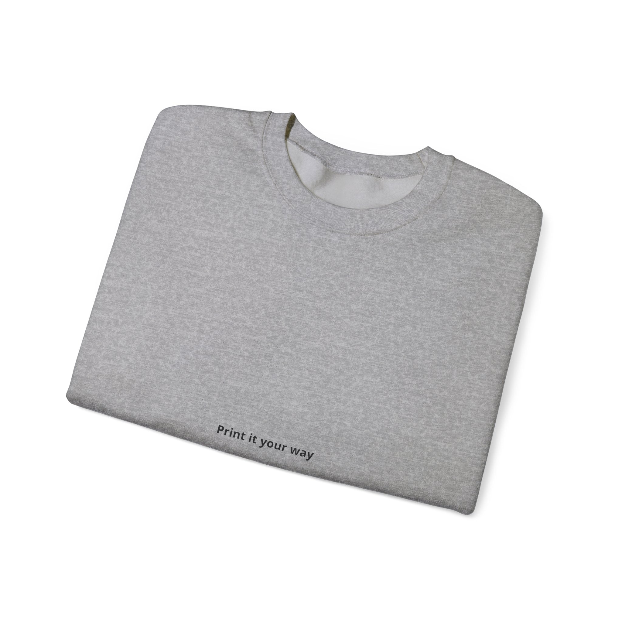 Minimalist Crewneck Sweatshirt - "Print It Your Way" Center Text