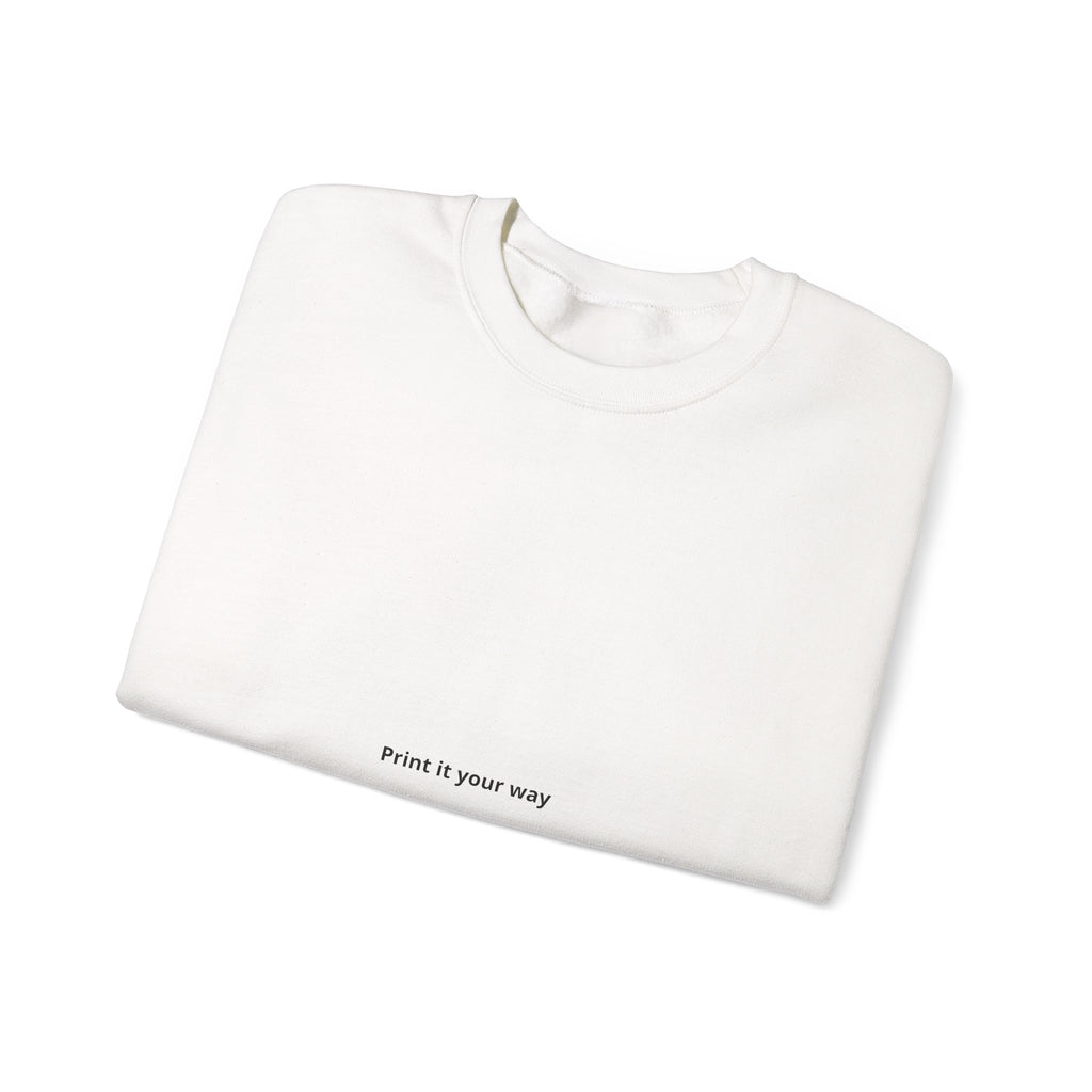 Minimalist Crewneck Sweatshirt - "Print It Your Way" Center Text